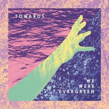 CD We Were Evergreen: Towards