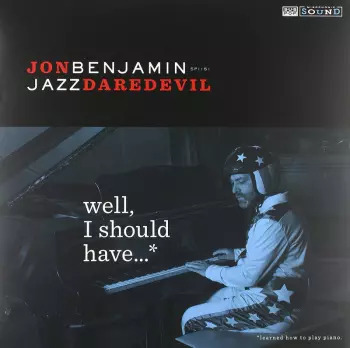 Well, I Should Have...* (*Learned How To Play Piano)