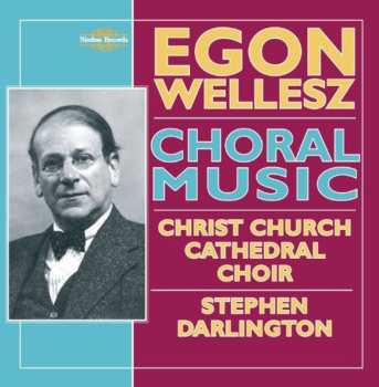 Album Wellesz / Christ Church Cathedral Choir / Darlingt: Choral Music
