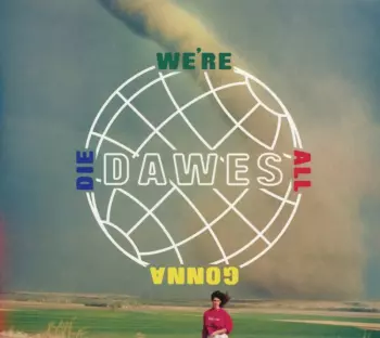 Dawes: We're All Gonna Die