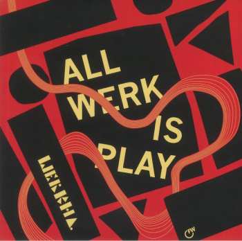 LP Werkha: All Werk Is Play