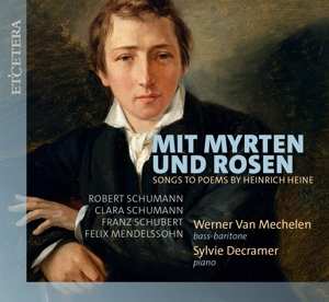CD Werner van Mechelen: Mit Myrten Und Rosen (lieder Zu Gedichten Von Heinrich Heine)