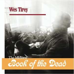 2LP Wes Tirey: The Midwest Book of the Dead