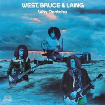CD West, Bruce & Laing: Why Dontcha