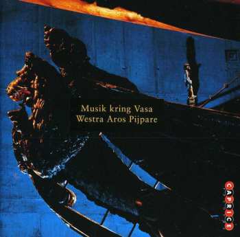 CD Westra Aros Pijpare: Musik Kring Vasa