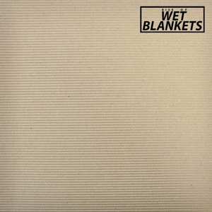 LP Wet Blankets: Rise Of Wet Blankets