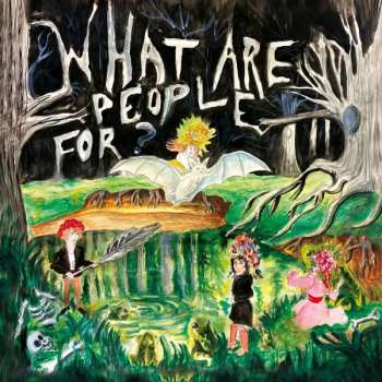 LP What Are People For?: What Are People For?