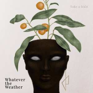 LP Whatever The Weather: Take A Fruit