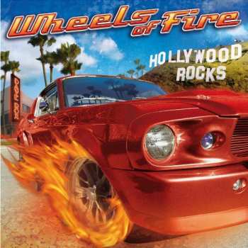 Album Wheels Of Fire: Hollywood Rocks