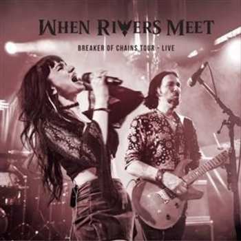CD When Rivers Meet: Breaker Of Chains Tour - Live