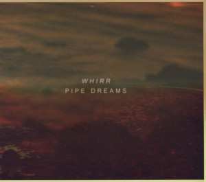 CD Whirr: Pipe Dreams