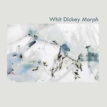 2CD Whit Dickey: Morph