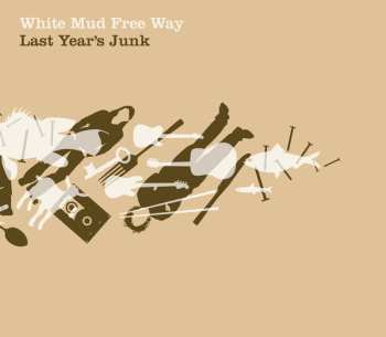 Album White Mud Free Way: Last Year's Junk