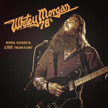 LP Whitey Morgan And The 78's: Born, Raised & Live From Flint CLR | LTD