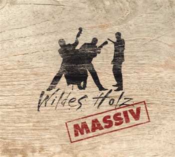 Album Wildes Holz: Massiv