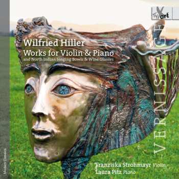 CD Wilfried Hiller: Werke Für Violine & Klavier "vernissage"