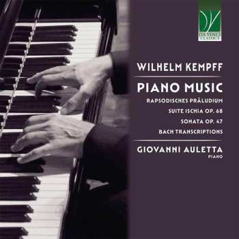 CD Wilhelm Kempff: Piano Music (Rapsodisches Präludium, Suite Ischia Op. 68, Sonata Op. 47, Bach Transcriptions)