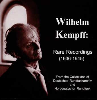 Album Wilhelm Kempff: Rare Recordings (1936-1945)