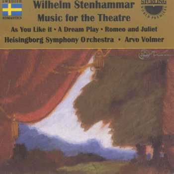 CD Wilhelm Stenhammar: Music For The Theatre - As You Like It : A Dream Play : Romeo And Juliet