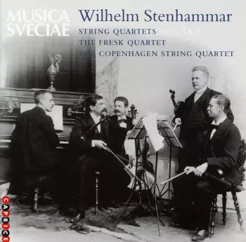 Wilhelm Stenhammar: String Quartets Nos. 5 & 6
