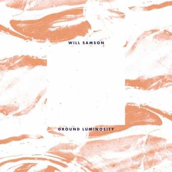 LP Will Samson: Ground Luminosity