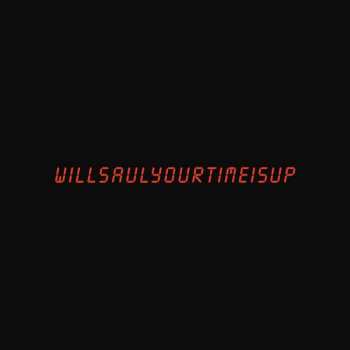 LP Will Saul: Your Time Is Up