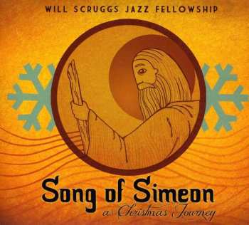 Album Will Scruggs Jazz Fellowship: Song Of Simeon (A Christmas Journey)