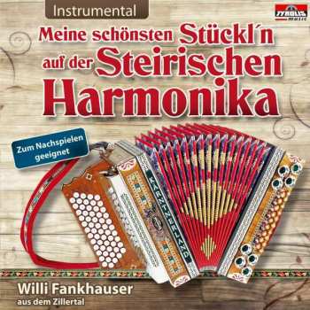 CD Willi Fankhauser: Meine Schönsten Stückl'n Auf Der Steirischen Harmonika