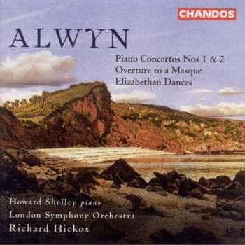CD Richard Hickox: Alwyn Piano Concertos Nos 1 & 2 - Overture to a Masque - Elizabethan  Dances