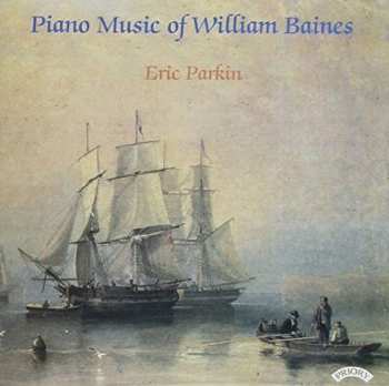 Album Eric Parkin: Piano Music Of William Baines 