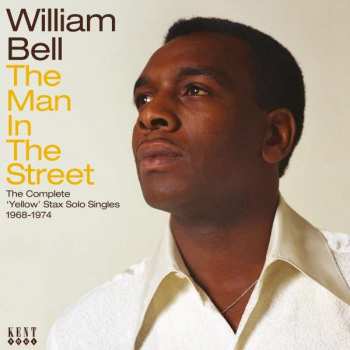 CD William Bell: The Man In The Street (The Complete 'Yellow' Stax Solo Singles 1968-1974)