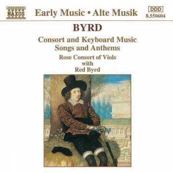 CD William Byrd: Consort And Keyboard Music, Songs And Anthems