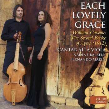 CD Cantar Alla Viola: Each Lovely Grace. William Corkine : The Second Booke Of Ayres (1612)