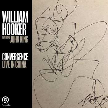 LP William Hooker: Convergence: Live In China