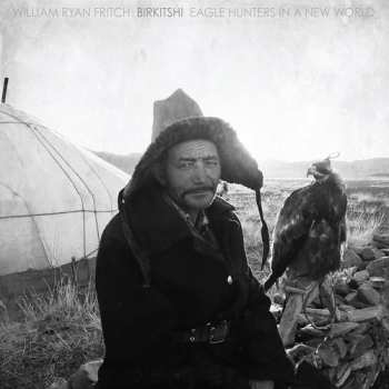 LP William Ryan Fritch: Gropro: Eagle Hunters In A New World