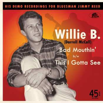 SP Willie B.: Bad Mouthin' / This I Gotta See LTD