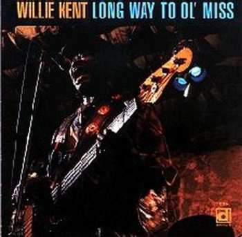 Album Willie Kent: Long Way To Ol' Miss