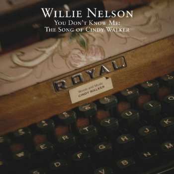 CD Willie Nelson: You Don’t Know Me: The Songs Of Cindy Walker {Sampler}