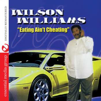 Album Willie Williams: Eating Ain't Cheating