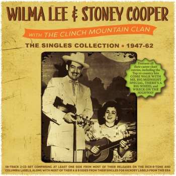 Album Wilma Lee & Stoney Cooper: The Singles Collection 1947-62