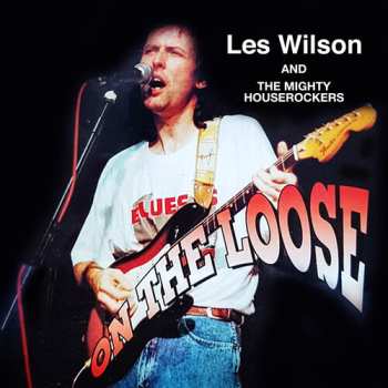 Album Wilson,les / Mighty House Rockers: On The Loose