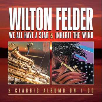 CD Wilton Felder: We All Have A Star / Inherit The Wind