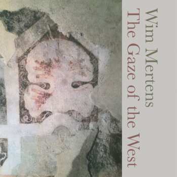 Album Wim Mertens: The Gaze Of The West