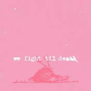 We Fight Til Death