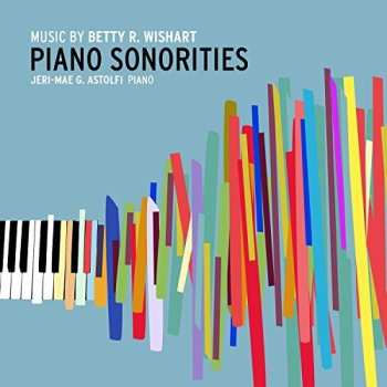 Album Wishart / Astolfi: Betty R. Wishart: Piano Sonorities