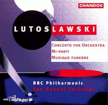 Concerto For Orchestra / Mi-parti / Musique Funebre