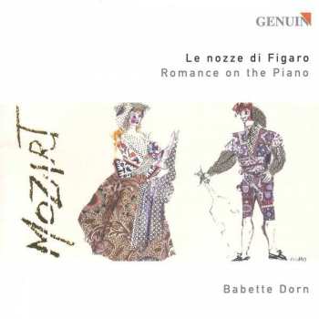 CD Wolfgang Amadeus Mozart: Babette Dorn - Le Nozze Di Figaro Romance On The Piano