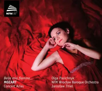 Wolfgang Amadeus Mozart: Bella Mia Fiamma...Mozart Concert Arias