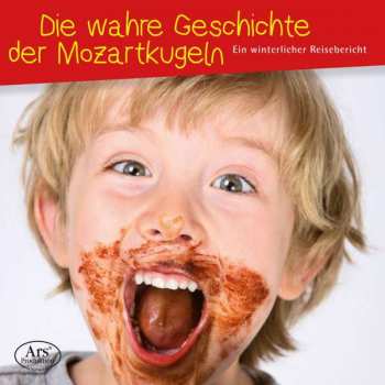 Album Wolfgang Amadeus Mozart: Die Wahre Geschichte Der Mozartkugeln