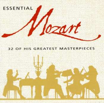 Album Wolfgang Amadeus Mozart: Essential Mozart 32 of His Greatest Masterpieces